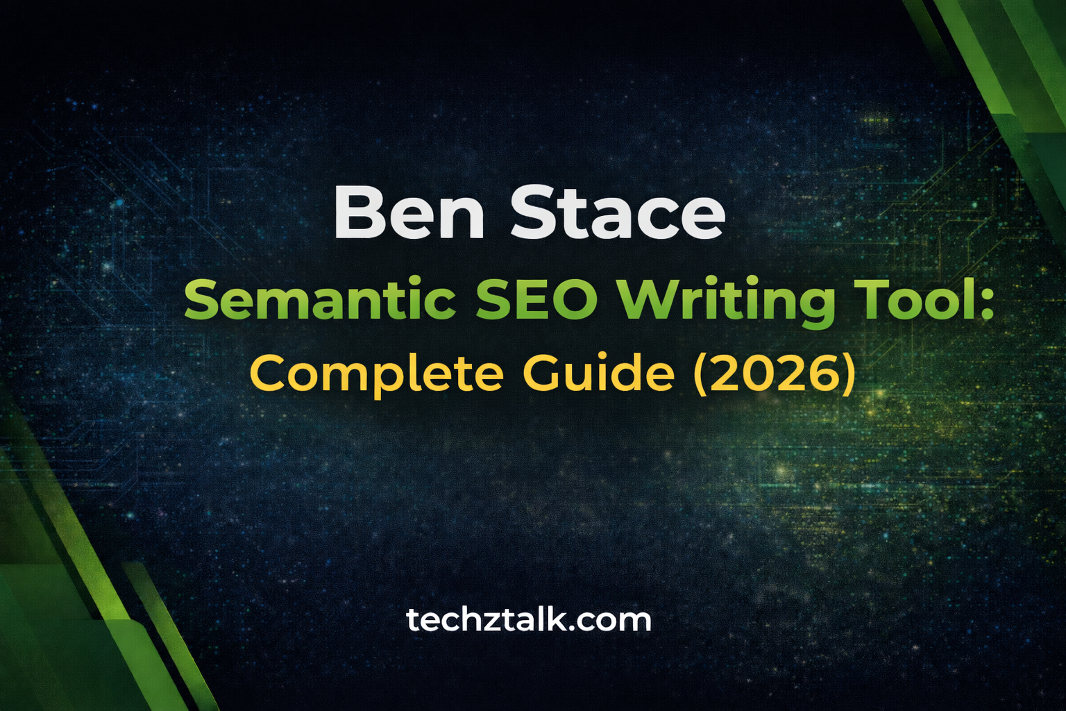 Ben Stace Semantic SEO Writing Tool: Complete Guide (2026)