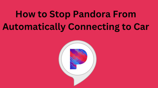 How to Stop Pandora From Automatically Connecting to Car